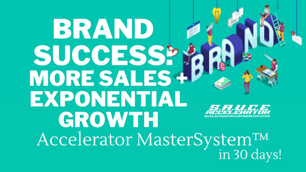 Brand Success: More Sales + Exponential Growth Accelerator System