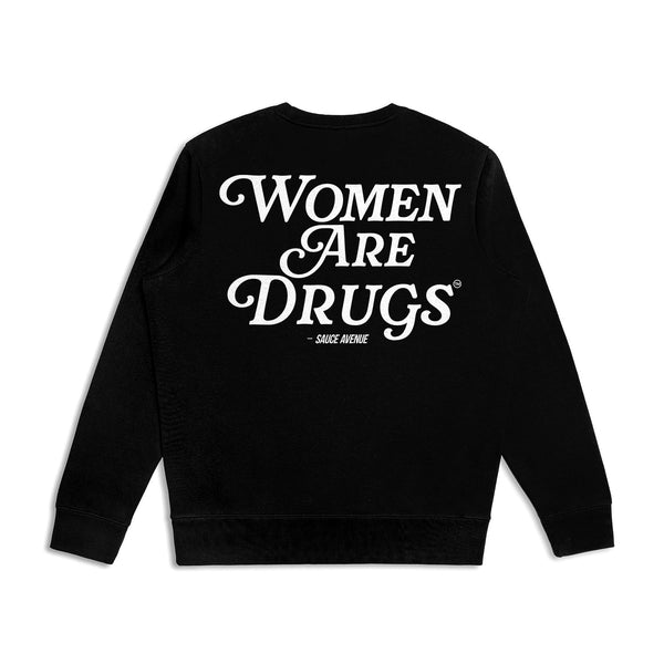 Women Are Drugs | Black Crewneck (W) - Sauce Avenue