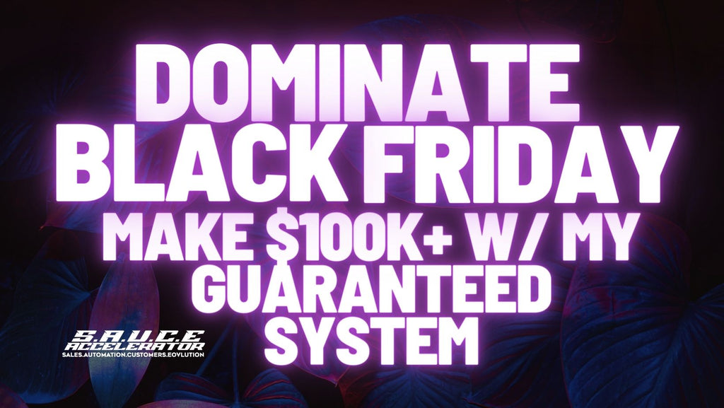 Dominate Black Friday: Make $100k+ w/ My Guaranteed System