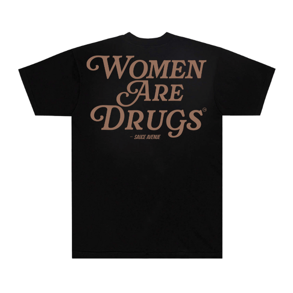 Women Are Drugs (Brown) | Heavyweight Black Tee