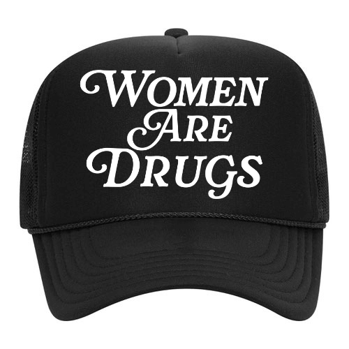 Women Are Drugs (WH) | Black Trucker Hat
