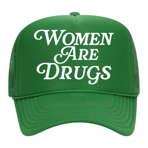 Women Are Drugs (WH) | Green Trucker Hat