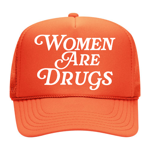Women Are Drugs (WH) | Orange Trucker Hat