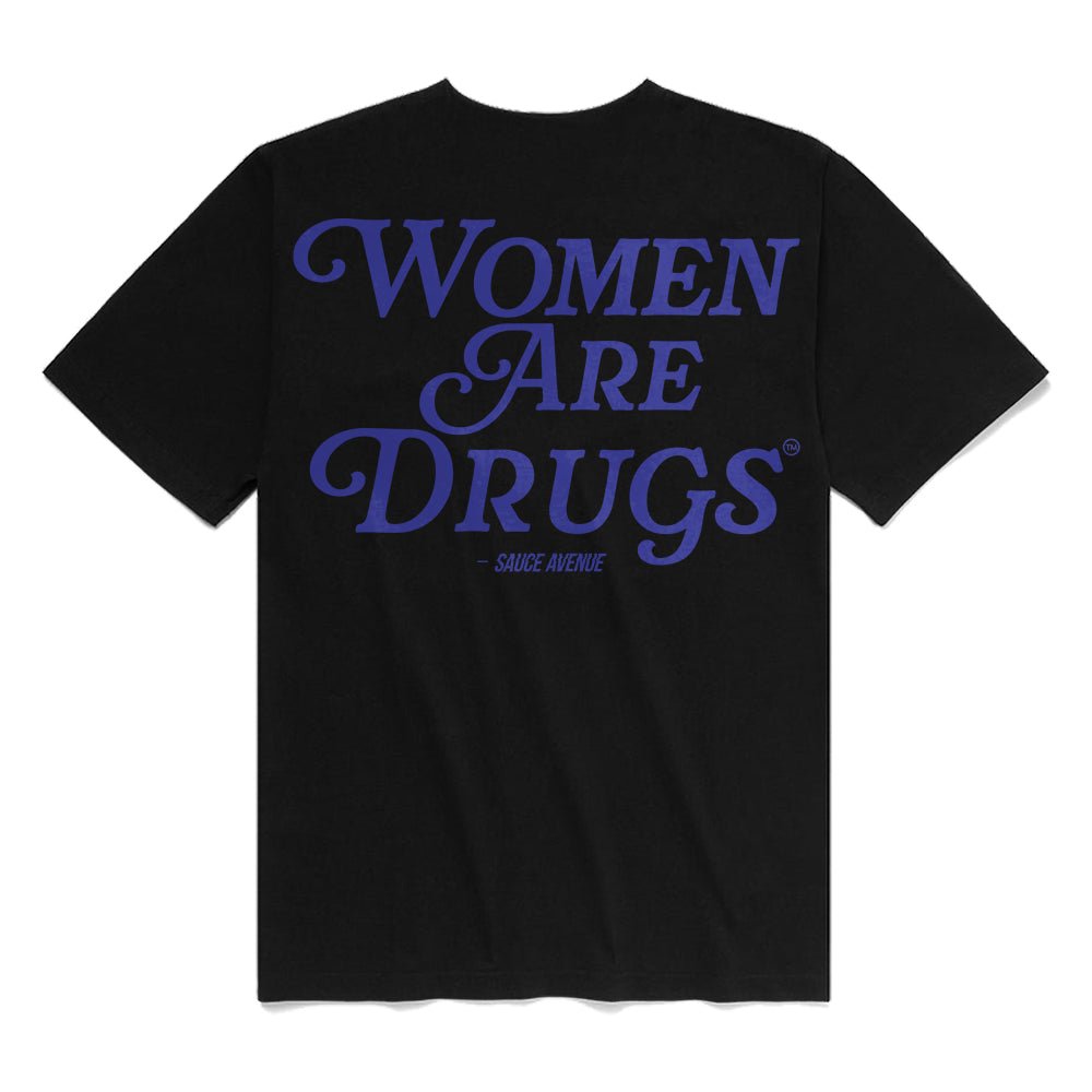 Women Are Drugs | Black Tee (BL) - Sauce Avenue